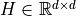 H\in \mathbb{R}^{d\times d}