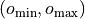 (o_{\text{min}}, o_{\text{max}})