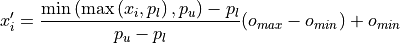 x_i' = \frac{\min\left(\max\left(x_i, p_l\right), p_u\right) -
p_l}{p_u - p_l} (o_{max} - o_{min}) + o_{min}