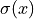 \sigma(x)