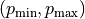 (p_{\text{min}},
p_{\text{max}})