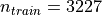 n_{train}=3227