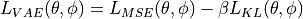 L_{VAE}(\theta, \phi) = L_{MSE}(\theta, \phi) -
                          \beta L_{KL}(\theta, \phi)